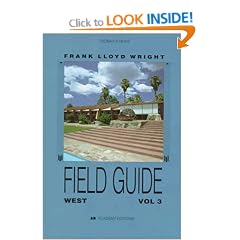 Frank Lloyd Wright Field Guide: The West v.3: The West Vol 3 (Frank Lloyd Wright Field Guides: Academy Editions)