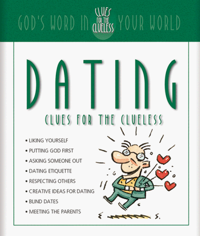 Dating Clues for the Clueless: God s Word in Your World (Clues for the Clueless)