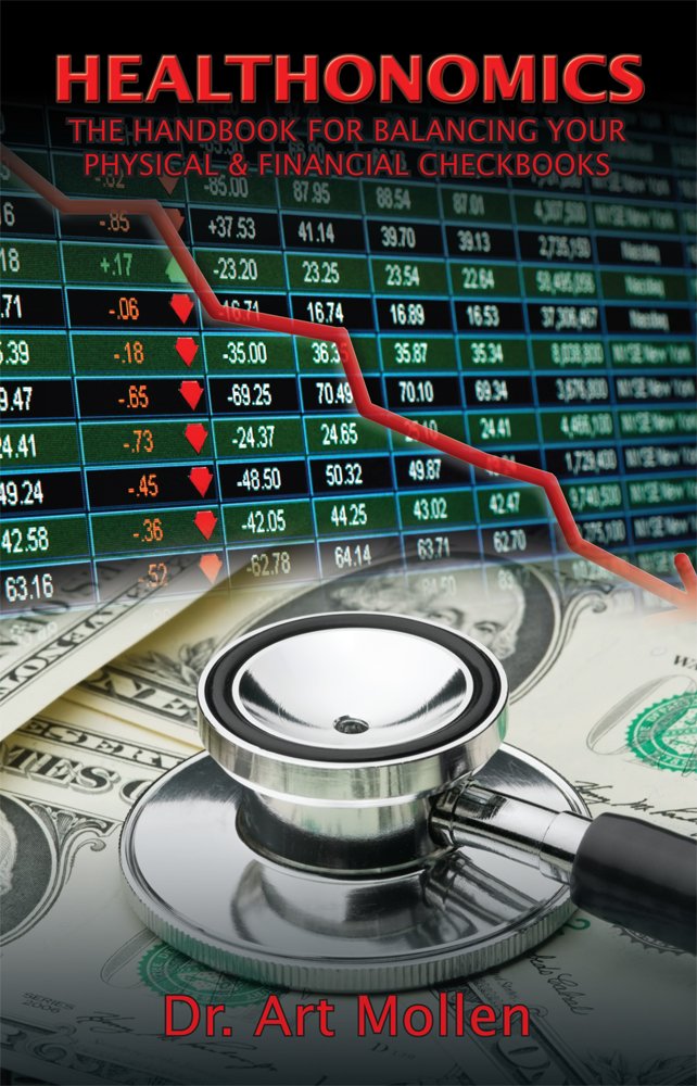 Healthonomics: Dr. Art Mollen: 9781615394838: Amazon.com: Books Healthonomics: Dr. Art Mollen: 9781615394838: Amazon.com: Books