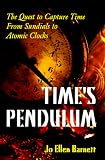 cover of Time's Pendulum: The Quest to Capture Time--From Sundials to Atomic Clocks