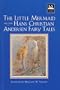 Little Mermaid and Other Hans Christian Andersen Fairy Tales (Illustrated Stories for Children)