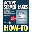 Active Server Pages How-To: The Definitive Active Server Pages... by Nathan Wallace