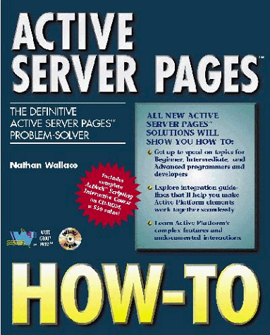 Active Server Pages How-To: The Definitive Active Server Pages Problem-Solver (How to)