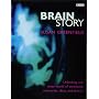 Brain Story: Why Do We Think and Feel as We Do?