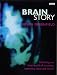 Brain Story: Why Do We Think and Feel as We Do?