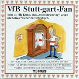 VfB Stuttgart-Fan: Ein fröhliches Fußballbuch für alle, die sich mit dem Verein für Bewegungsspiele in eine rosige Zukunft begeben wollen