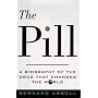 The Pill: A Biography of the Drug That Changed the World