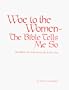 Woe To The Women: The Bible Tells Me So