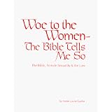 Woe To The Women: The Bible Tells Me So