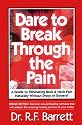Dare to Break Through the Pain! A Guide to Eliminating Back and Neck Pain Naturally Without Drugs or Surgery!