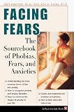  : Facing Fears: The Sourcebook for Phobias, Fears, and Anxieties (Facts for Life)
