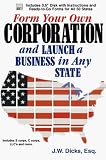 Form Your Own Corporation and Launch a Business in Any State