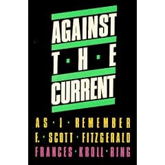 Against the Current: As I Remember F. Scott Fitzgerald