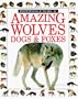 Amazing Wolves, Dogs & Foxes (Eyewitness Junior)