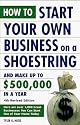 How to Start Your Own Business on a Shoestring and Make Up to $500,000 a Year: 4th Revised Edition