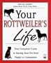 Your Rottweiler's Life: Your Complete Guide to Raising Your Pet from Puppy to Companion (Your Pet's Life)