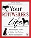   - Your Rottweiler's Life: Your Complete Guide to Raising Your Pet from Puppy to Companion (Your Pet's Life)