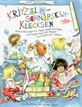 Kritzeln, Schnipseln, Klecksen: Erste Erfahrungen mit Farbe, Schere und Papier und lustige Ideen zum Basteln mit Kindern ab 2 Jahren in Spielgruppen, Kinderg&auml;rten und zu Hause