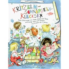 Kritzeln, Schnipseln, Klecksen: Erste Erfahrungen mit Farbe, Schere und Papier und lustige Ideen zum Basteln mit Kindern ab 2 Jahren in Spielgruppen, Kinderg�rten und zu Hause