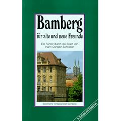 Bamberg f�r alte und neue Freunde. Ein F�hrer durch die Stadt
