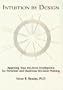 Intuition by Design: Applying Your Intuitive Intelligence for Personal and Business Decision-Making/Book and IQ Cards