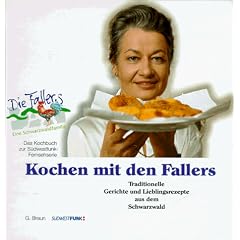 Kochen mit den Fallers: Traditionelle Gerichte und Lieblingsrezepte aus dem Schwarzwald