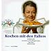 Kochen mit den Fallers: Traditionelle Gerichte und Lieblingsrezepte aus dem Schwarzwald