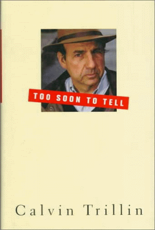 Too Soon to Tell, by Calvin Trillin Too Soon to Tell, by Calvin Trillin