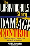 The Larry Nichols Story: Damage Control : How to Get Caught With Your Pants Down and Still Get Elected President