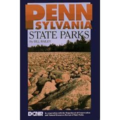 Pennsylvania State Parks: A Complete Outdoor Recreation Guide for Campers, Boaters, Anglers, Hikers and Outdoor Lovers (State Park Guidebooks)