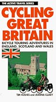 Cycling Great Britain: Bicycle Touring Adventures in England, Scotland and Wales (Active Travel)