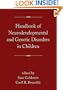 Handbook of Neurodevelopmental and Genetic Disorders in Children