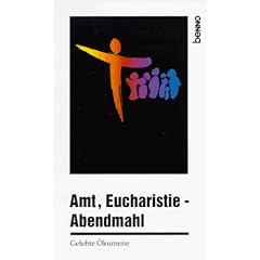 Amt, Eucharistie / Abendmahl. Gelebte �kumene
