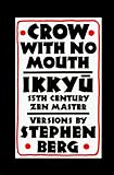 Crow With No Mouth: Ikkyu 15th Century Zen Master