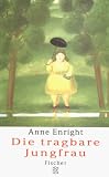 Die tragbare Jungfrau - Erz&auml;hlungen. - Anne Enright