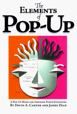 Elements Of Pop Up: A Pop Up Book For Aspiring Paper Engineers