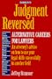 Judgment Reversed: Alternative Careers for Lawyers