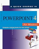 A Quick Course in Powerpoint 4 for Windows: Computer Training Books for Busy People (Quick Course Books)