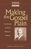 Making the Gospel Plain: The Writings of Bishop Reverdy C. Ransom (African American Religious Thought and Life)