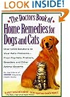 The Doctors Book of Home Remedies for Dogs and Cats: Over 1,000 Solutions to Your Pet's Problems-From Top Vets, Trainers, Breeders, and Other Animal Experts