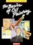 The Basics of Oil Painting (The Complete Course on Painting and Drawing)