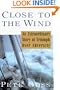 Close to the Wind: An Extraordinary Story of Triumph Over Adversity
