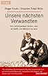 Unsere n�chsten Verwandten. Von Schimpansen lernen, was es hei�t, ein Mensch zu sein