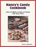 Nancy's Candy Cookbook: How to Make Candy at Home the Easy Way