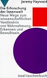 Produkt-Bild: Die Erforschung der Innenwelt: Neue Wege zum wissenschaftlichen Verst&auml;ndnis von Wahrnehmung, Erkennen und Bewu&szlig;tsein (insel taschenbuch)