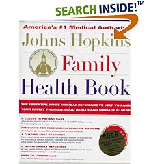 The Johns Hopkins Family Health Book: The Essential Home Medical Reference to Help You and Your Family Promote Good Health and Manage Illness
