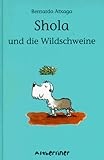 Shola und die Wildschweine - ( Ab 7 J.) - Bernardo Atxaga