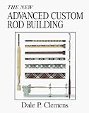 The New Advanced Custom Rod Building