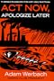 Act Now, Apologize Later