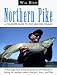 Northern Pike: A Complete Guide to Pike and Pike Fishing